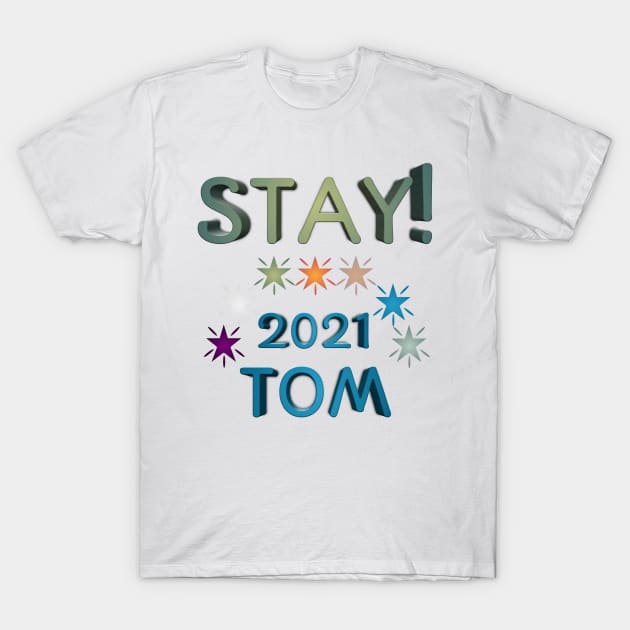 Stay tom 2021 T-Shirt by Blue Diamond Store